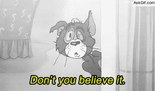 Don't you believe it.