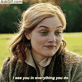 I see you in everything you do.