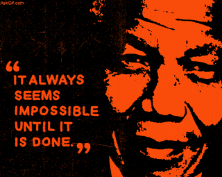 It always seems impossible until it is done.