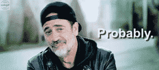 When your crush asks if you would do anything for her.